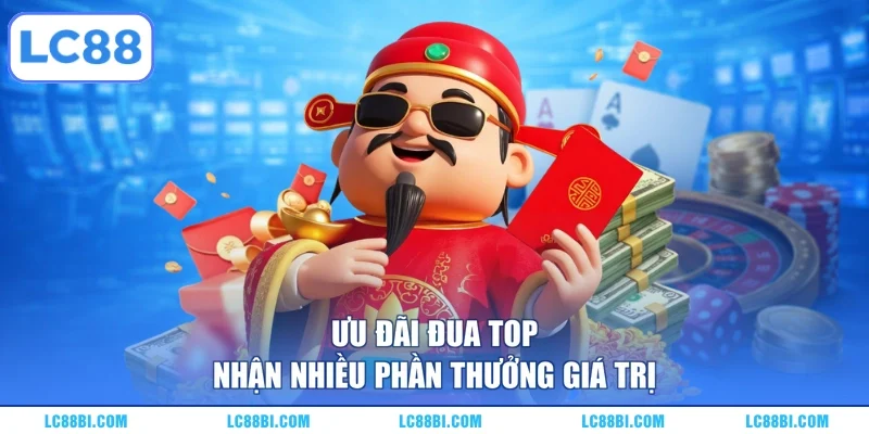 Ưu đãi đua top nhận nhiều phần thưởng giá trị 
